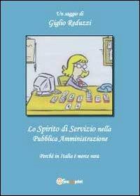Lo spirito di servizio nella pubblica amministrazione - Giglio Reduzzi - Libro Youcanprint 2011 | Libraccio.it
