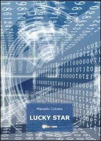 Lucky Star - Marcello Colozzo - Libro Youcanprint 2011 | Libraccio.it