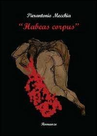 Habeas corpus - Pierantonio Mecchia - Libro Youcanprint 2011 | Libraccio.it