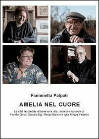Amelia nel cuore - Fiammetta Palpati - Libro Youcanprint 2011 | Libraccio.it