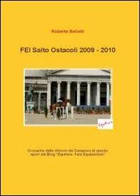 FEI salto ostacoli 2009-2010 - Roberto Bellotti - Libro Youcanprint 2011 | Libraccio.it