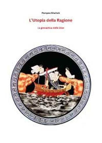 L' utopia della ragione - Pompeo Maritati - Libro Youcanprint 2011 | Libraccio.it
