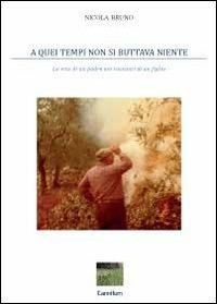 A quei tempi non si buttava niente - Nicola Bruno - Libro Youcanprint 2012 | Libraccio.it