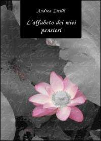 L' alfabeto dei miei pensieri - Andrea Zirilli - Libro Youcanprint 2012 | Libraccio.it