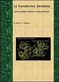 La transferrina desialata come marker d'abuso cronico d'alcol - Giovanni Polizzi, Calogero Gagliano - Libro Youcanprint 2012 | Libraccio.it