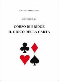 Corso di bridge. Vol. 2 - Antonio Bargelloni - Libro Youcanprint 2012, Miscellanea | Libraccio.it