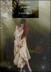 Donne in cammino - Serena Beoni - Libro Youcanprint 2012 | Libraccio.it