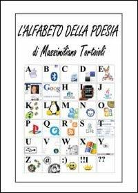 L' alfabeto della poesia - Massimiliano Tortoioli - Libro Youcanprint 2012 | Libraccio.it