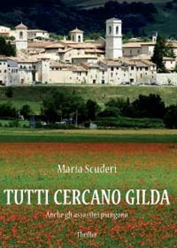 Tutti cercano Gilda - Maria Scudieri - Libro Youcanprint 2012 | Libraccio.it