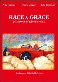 Race & grace. Quando il volante è rosa - Aldo Ferrara, Maria Leitner, Ezio Zermiani - Libro Youcanprint 2012, Miscellanea | Libraccio.it