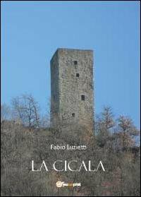 La cicala - Fabio Luzietti - Libro Youcanprint 2012 | Libraccio.it