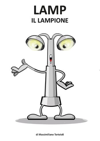 Lamp il lampione - Massimiliano Tortoioli - Libro Youcanprint 2012 | Libraccio.it
