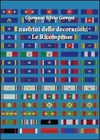 I nastrini delle decorazioni. Le ricompense - Giovanni Silvio Govoni - Libro Youcanprint 2012, Miscellanea | Libraccio.it