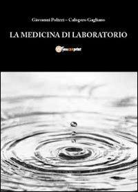 La medicina di laboratorio - Giovanni Polizzi, Calogero Gagliano - Libro Youcanprint 2012 | Libraccio.it
