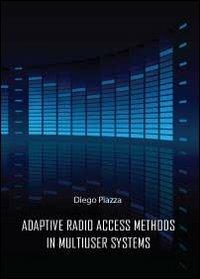 Adptive radio access methods in multiuser systems - Diego Piazza - Libro Youcanprint 2012, Saggistica | Libraccio.it