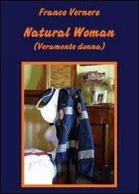Natural woman - Franco Vernero - Libro Youcanprint 2012 | Libraccio.it