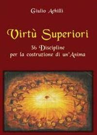 Virtù superiori - Giulio Achilli - Libro Youcanprint 2012 | Libraccio.it