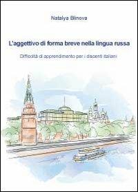 L' aggettivo di forma breve nella lingua - Natalya Blinova - Libro Youcanprint 2012 | Libraccio.it