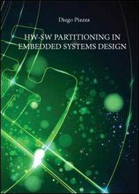 Hw-Sw partitioning in embedded systems design - Diego Piazza - Libro Youcanprint 2012, Saggistica | Libraccio.it
