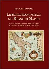 L' influsso illuministico nel Regno di Napoli - Antonio Scarcello - Libro Youcanprint 2012, Saggistica | Libraccio.it