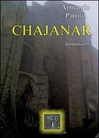 Chajanar - Armando Patrito - Libro Youcanprint 2012, Narrativa | Libraccio.it