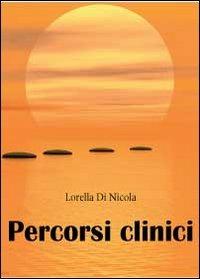 Percorsi clinici - Lorella Di Nicola - Libro Youcanprint 2012, Saggistica | Libraccio.it