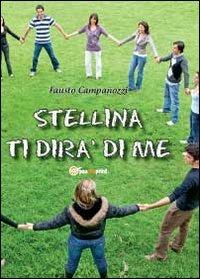 Stellina ti dirà di me - Fausto Campanozzi - Libro Youcanprint 2012, Narrativa | Libraccio.it