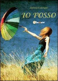Io posso - Stefania Codeluppi - Libro Youcanprint 2012 | Libraccio.it