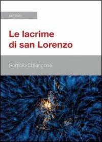Le lacrime di San Lorenzo - Romolo Chiancone - Libro Youcanprint 2012, Narrativa | Libraccio.it