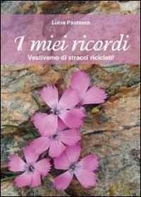 I miei ricordi - Lucia Pautasso - Libro Youcanprint 2012, Narrativa | Libraccio.it