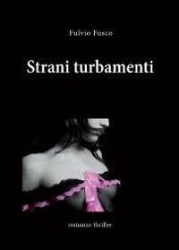 Strani turbamenti - Fulvio Fusco - Libro Youcanprint 2012 | Libraccio.it