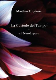 La custode del tempo e il NeroImpero - Marilyn Fulgione - Libro Youcanprint 2012, Narrativa | Libraccio.it