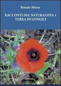 Racconti del naturalista. Vol. 1: Terra di Gongili. - Renato Massa - Libro Youcanprint 2012, Narrativa | Libraccio.it