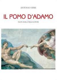 Il pomo d'Adamo. Non solo racconti - Antonio Sere - Libro Youcanprint 2012, Miscellanea | Libraccio.it