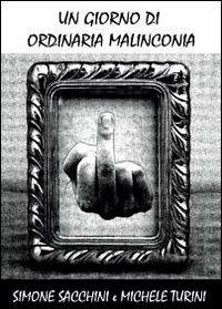 Un giorno di ordinaria malinconia - Simone Sacchini, Michele Turini - Libro Youcanprint 2012 | Libraccio.it