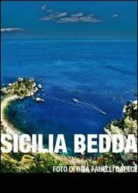 Sicilia bedda - Rita Fanelli Capece - Libro Youcanprint 2012, Cataloghi d'arte | Libraccio.it