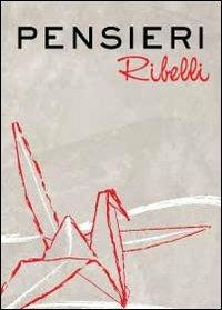 Pensieri ribelli - Rosa Guadagno - Libro Youcanprint 2012 | Libraccio.it