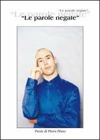 Le parole negate - Pietro Pinna - Libro Youcanprint 2012, Poesia | Libraccio.it