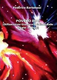Povero dio! - Federico Bartolozzi - Libro Youcanprint 2012, Saggistica | Libraccio.it