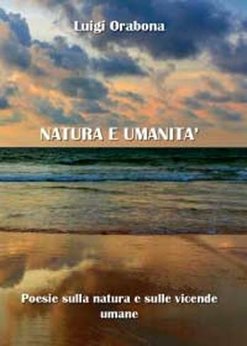 Natura e umanità - Luigi Orabona - Libro Youcanprint 2012 | Libraccio.it