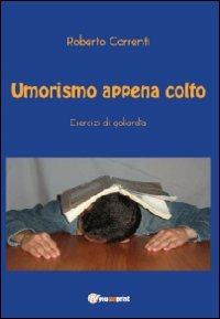 Umorismo appena colto - Roberto Correnti - Libro Youcanprint 2012, Miscellanea | Libraccio.it