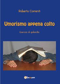 Umorismo appena colto - Roberto Correnti - Libro Youcanprint 2012, Miscellanea | Libraccio.it