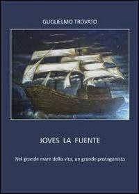 Joves la Fuente - Guglielmo Trovato - Libro Youcanprint 2012, Narrativa | Libraccio.it