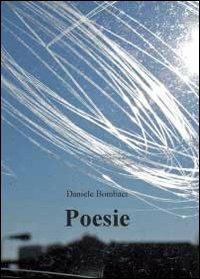 Poesie - Daniele Bombaci - Libro Youcanprint 2012, Poesia | Libraccio.it