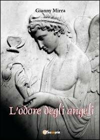 L' odore degli angeli - Gianny Mirra - Libro Youcanprint 2012, Poesia | Libraccio.it