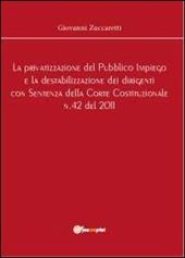 La privatizzazione del pubblico impiego e la destabilizzazione dei dirigenti con sentenza della Corte Costituzionale n.42 del 2011