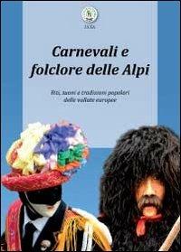 Carnevali e folclore delle Alpi - Luca Giarelli - Libro Youcanprint 2012, Miscellanea | Libraccio.it