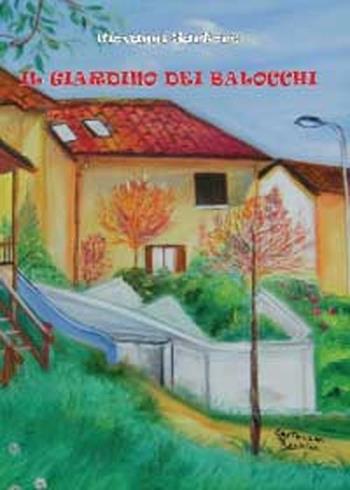 Il giardino dei balocchi - Giovanni Sartore - Libro Youcanprint 2012 | Libraccio.it