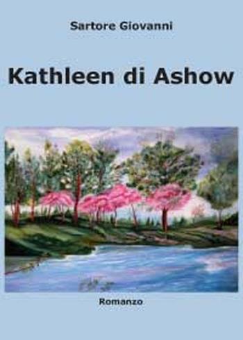 Kathleen Di Ashow - Giovanni Sartore - Libro Youcanprint 2012 | Libraccio.it