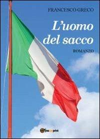 L' uomo del sacco - Francesco Greco - Libro Youcanprint 2012, Narrativa | Libraccio.it